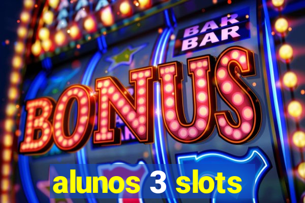 alunos 3 slots